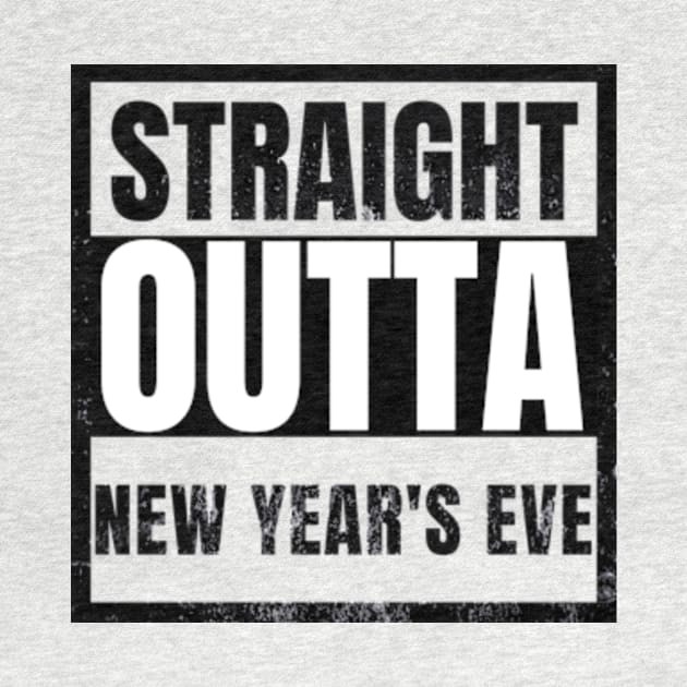 Straight Outta New Years Eve Funny by sarcasmandadulting